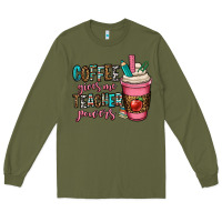 Army Green coffee gives me teacher powers Long Sleeve Tee - OliviaCreatesArt
