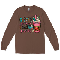 Chestnut coffee gives me teacher powers Long Sleeve Tee - OliviaCreatesArt
