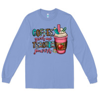 Colony Blue coffee gives me teacher powers Long Sleeve Tee - OliviaCreatesArt