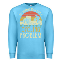 Ocean Blue my drinking team has a cycling problem cotton t shirt funny dad gift c Premium Sweatshirt - longCreatives