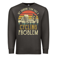 Smoke my drinking team has a cycling problem cotton t shirt funny dad gift c Premium Sweatshirt - longCreatives