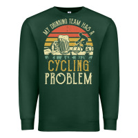 Sports Green my drinking team has a cycling problem cotton t shirt funny dad gift c Premium Sweatshirt - longCreatives