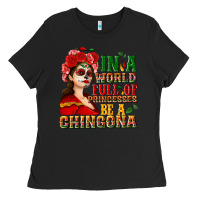 Black In a world full of princesses be a chingona Ladies Tee - NancyCooperArtShop