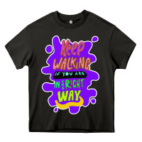 Asphalt Keep walking if you are in the right way Heavy Core Tee - Bettercallsaul
