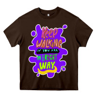 Chocolate Brown Keep walking if you are in the right way Heavy Core Tee - Bettercallsaul