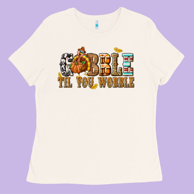Gobble Til You Wobble With Turkey Ladies Tee Designed By Texasbilliewilder