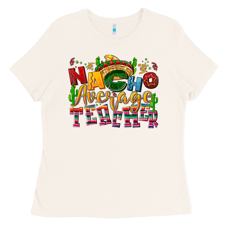 Nacho Average Teacher Ladies Tee by NancyCooperArtShop | Teevron