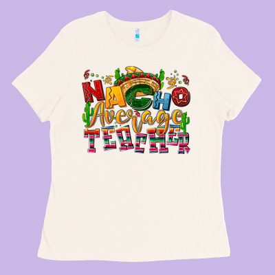 Nacho Average Teacher Ladies Tee Designed By Nancycooperartshop