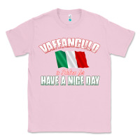 Bubblegum Pink Vaffanculo Have A Nice Day  Funny Italian Classic Tee - longCreatives