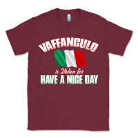 Burgundy Vaffanculo Have A Nice Day  Funny Italian Classic Tee - longCreatives