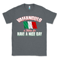 Charcoal Heather Vaffanculo Have A Nice Day  Funny Italian Classic Tee - longCreatives