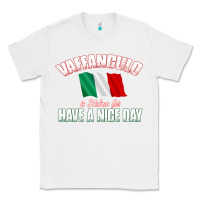 White Vaffanculo Have A Nice Day  Funny Italian Classic Tee - longCreatives