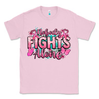 Bubblegum Pink Nobody fights alone Cancer Awareness Classic Tee - HowdyJamesFarm