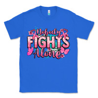 True Royal Nobody fights alone Cancer Awareness Classic Tee - HowdyJamesFarm