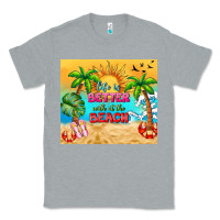 Life Is Better With At The Beach Classic Tee | Teevron
