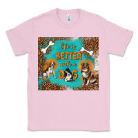 Bubblegum Pink life is better with a dog Classic Tee - TumblerDesignByShophia