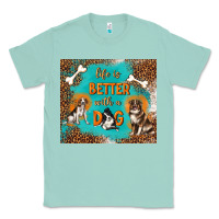 Seafoam life is better with a dog Classic Tee - TumblerDesignByShophia