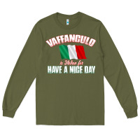 Army Green Vaffanculo Have A Nice Day  Funny Italian Long Sleeve Tee - longCreatives