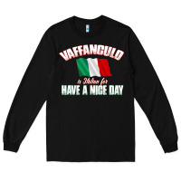 Black Vaffanculo Have A Nice Day  Funny Italian Long Sleeve Tee - longCreatives