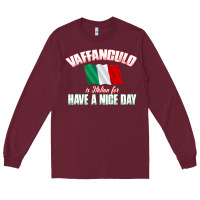 Burgundy Vaffanculo Have A Nice Day  Funny Italian Long Sleeve Tee - longCreatives