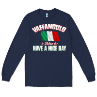 Navy Vaffanculo Have A Nice Day  Funny Italian Long Sleeve Tee - longCreatives