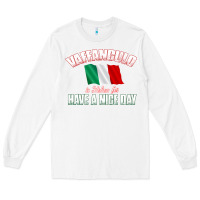 White Vaffanculo Have A Nice Day  Funny Italian Long Sleeve Tee - longCreatives