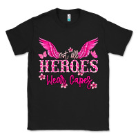 Black Not all heroes wear capes Cancer Awareness Classic Tee - HowdyJamesFarm