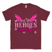 Burgundy Not all heroes wear capes Cancer Awareness Classic Tee - HowdyJamesFarm