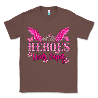 Chestnut Not all heroes wear capes Cancer Awareness Classic Tee - HowdyJamesFarm