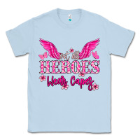 Dusty Blue Not all heroes wear capes Cancer Awareness Classic Tee - HowdyJamesFarm