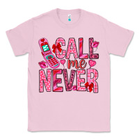 Bubblegum Pink Call me never Valentine's Day Classic Tee - HowdyJamesFarm