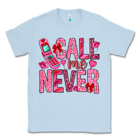 Dusty Blue Call me never Valentine's Day Classic Tee - HowdyJamesFarm
