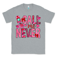Heather Grey Call me never Valentine's Day Classic Tee - HowdyJamesFarm