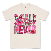 Natural Call me never Valentine's Day Classic Tee - HowdyJamesFarm