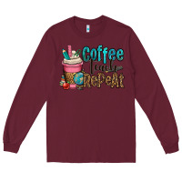 Burgundy coffee teach repeat Long Sleeve Tee - OliviaCreatesArt