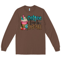 Chestnut coffee teach repeat Long Sleeve Tee - OliviaCreatesArt