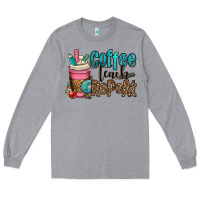Heather Grey coffee teach repeat Long Sleeve Tee - OliviaCreatesArt
