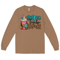 Coffee Teach Repeat Long Sleeve Tee | Teevron