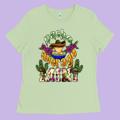 Nacho Average Mini Ladies Tee Designed By Nancycooperartshop