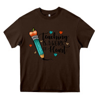 Chocolate Brown teaching i̇s a work of heart Heavy Core Tee - JahusDesignShop