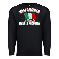 Black Vaffanculo Have A Nice Day  Funny Italian Premium Sweatshirt - longCreatives