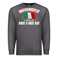 Charcoal Heather Vaffanculo Have A Nice Day  Funny Italian Premium Sweatshirt - longCreatives