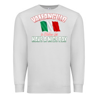 Dove Grey Vaffanculo Have A Nice Day  Funny Italian Premium Sweatshirt - longCreatives