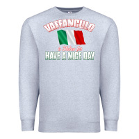 Heather Grey Vaffanculo Have A Nice Day  Funny Italian Premium Sweatshirt - longCreatives