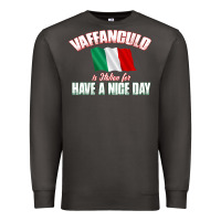 Vaffanculo Have A Nice Day  Funny Italian Premium Sweatshirt | Teevron