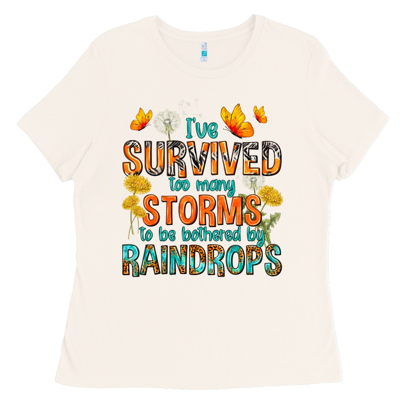 I've Survived Too Many Storms Ladies Tee by texasbilliewilder | Teevron