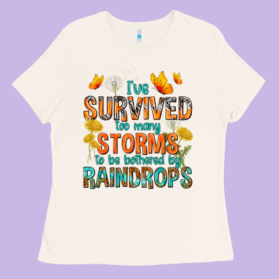 I've Survived Too Many Storms Ladies Tee Designed By Texasbilliewilder