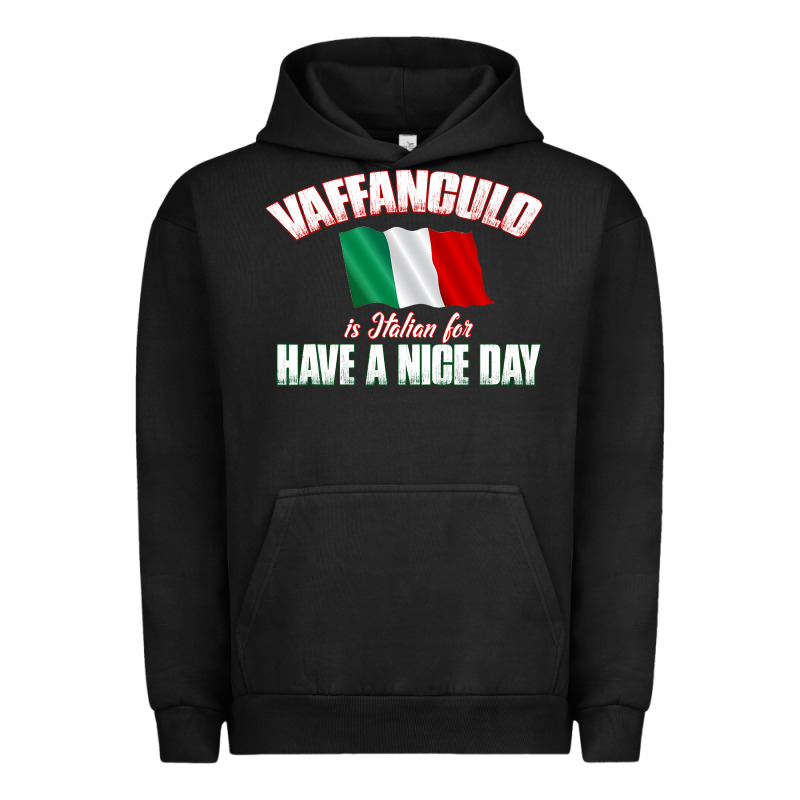 Vaffanculo Have A Nice Day  Funny Italian Urban Hoodie by longCreatives | Teevron