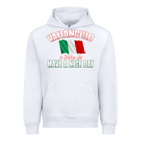 White Vaffanculo Have A Nice Day  Funny Italian Urban Hoodie - longCreatives