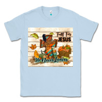 Dusty Blue fall for jesus he never leaves Classic Tee - TumblerDesignByShophia